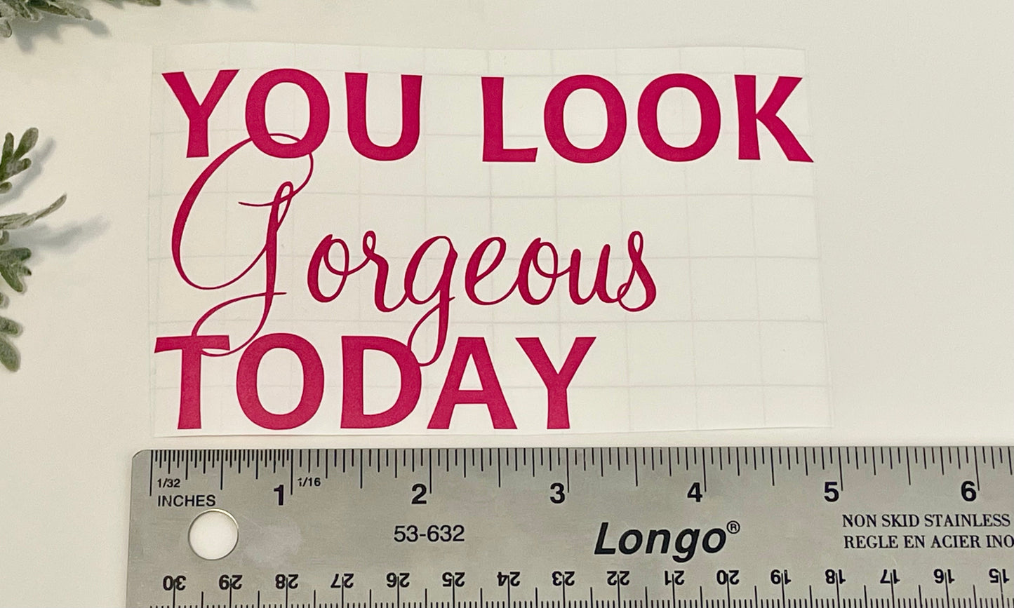 Mirror Decals - You look GORGEOUS today