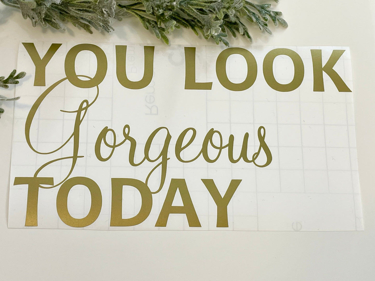 Mirror Decals - You look GORGEOUS today