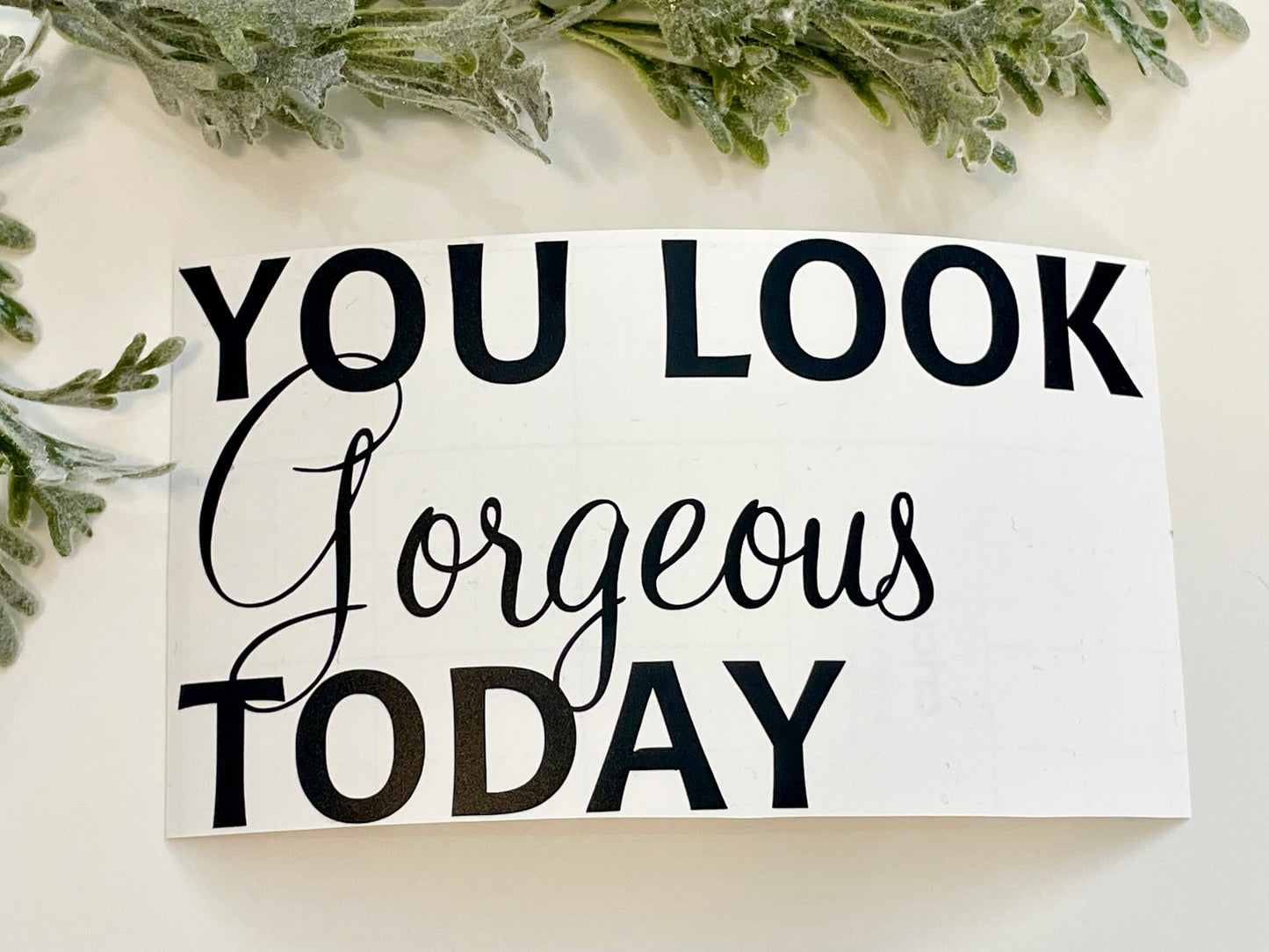 Mirror Decals - You look GORGEOUS today