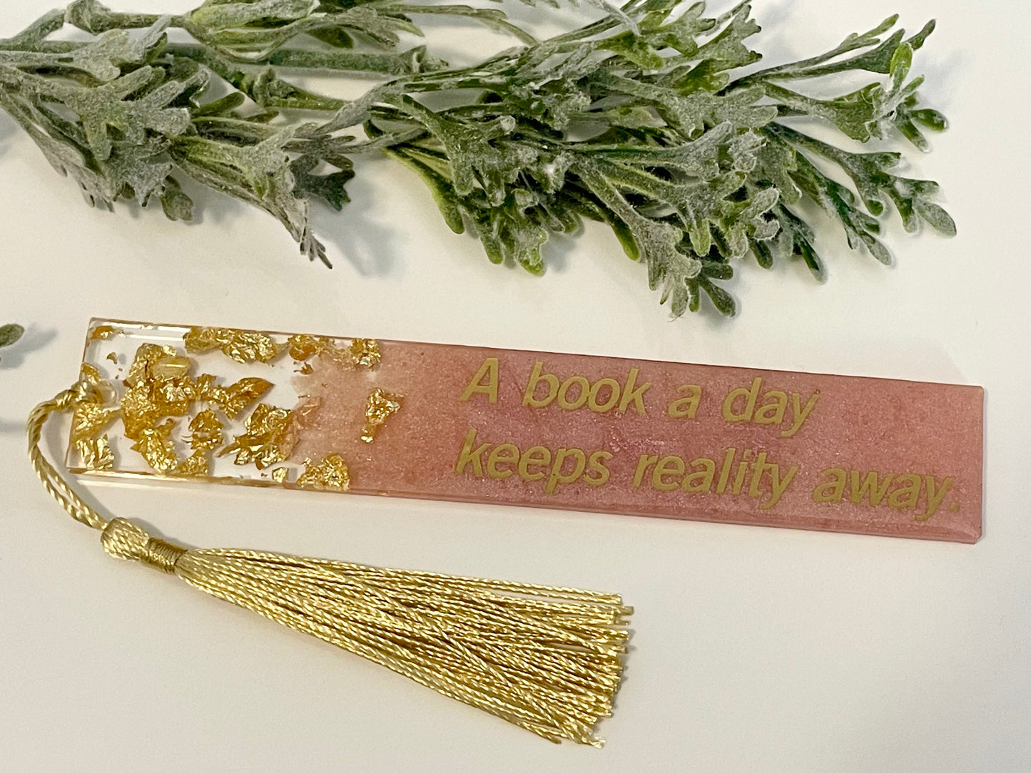 Resin Bookmarks - A book a day keeps reality away.