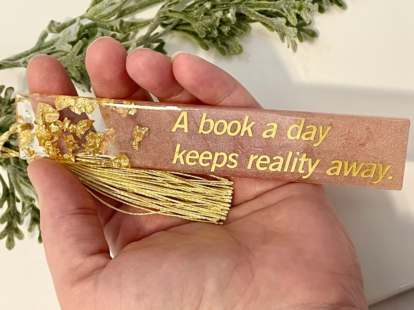 Resin Bookmarks - A book a day keeps reality away.