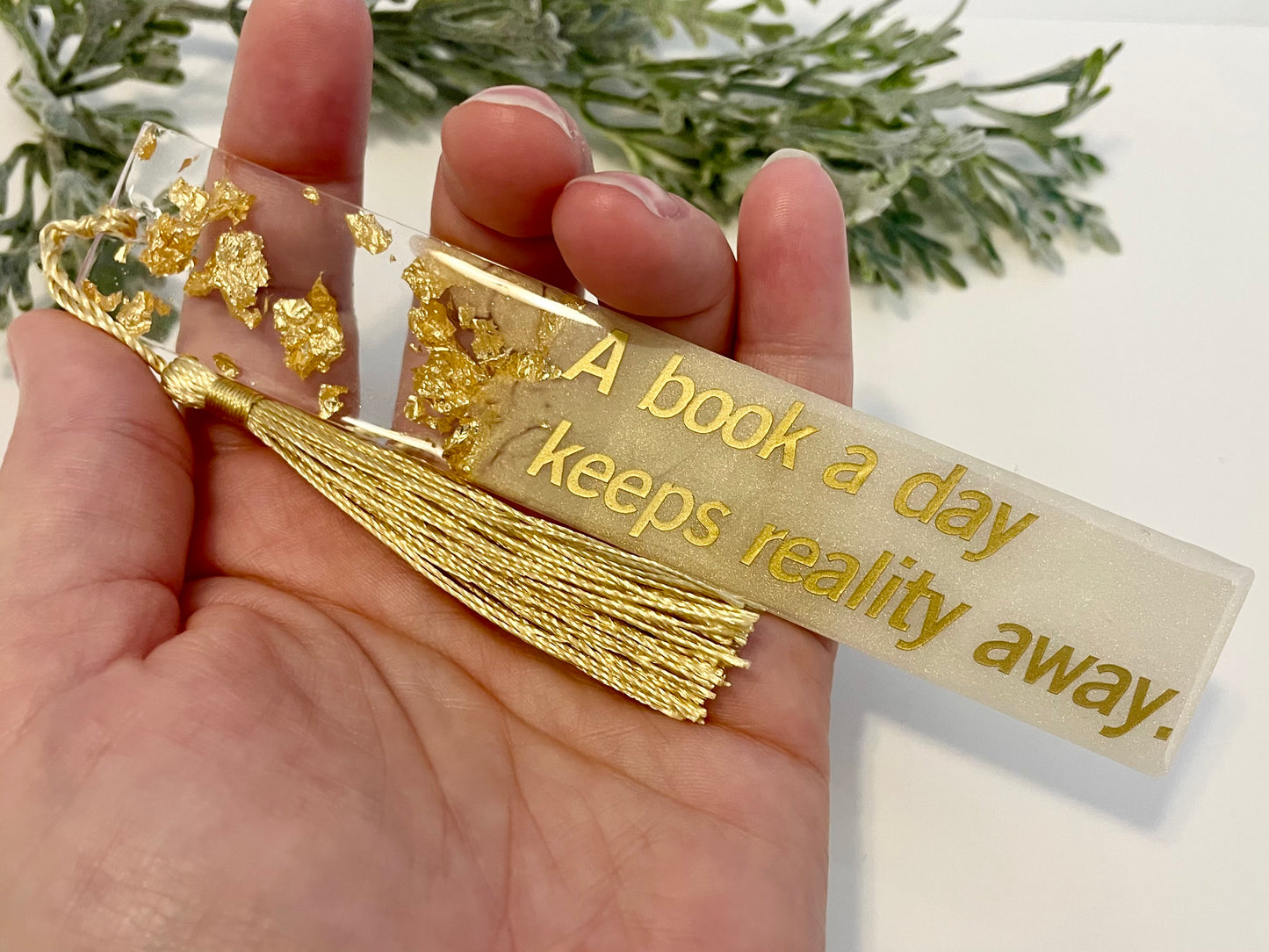 Resin Bookmarks - A book a day keeps reality away.