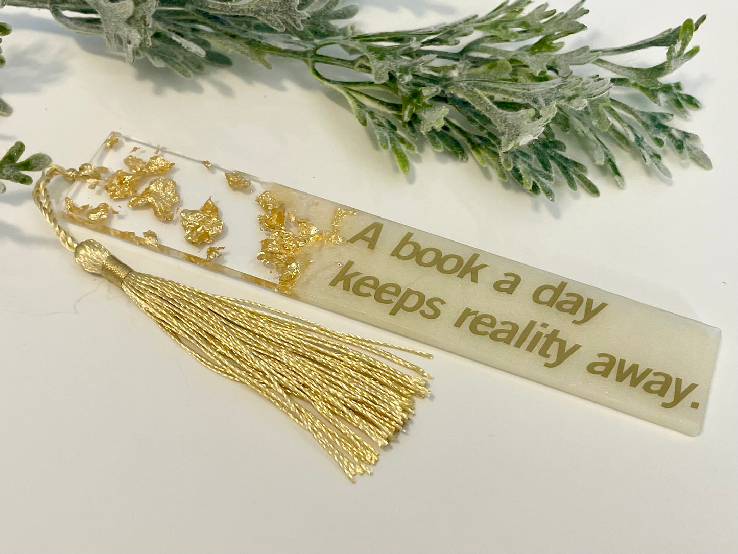 Resin Bookmarks - A book a day keeps reality away.