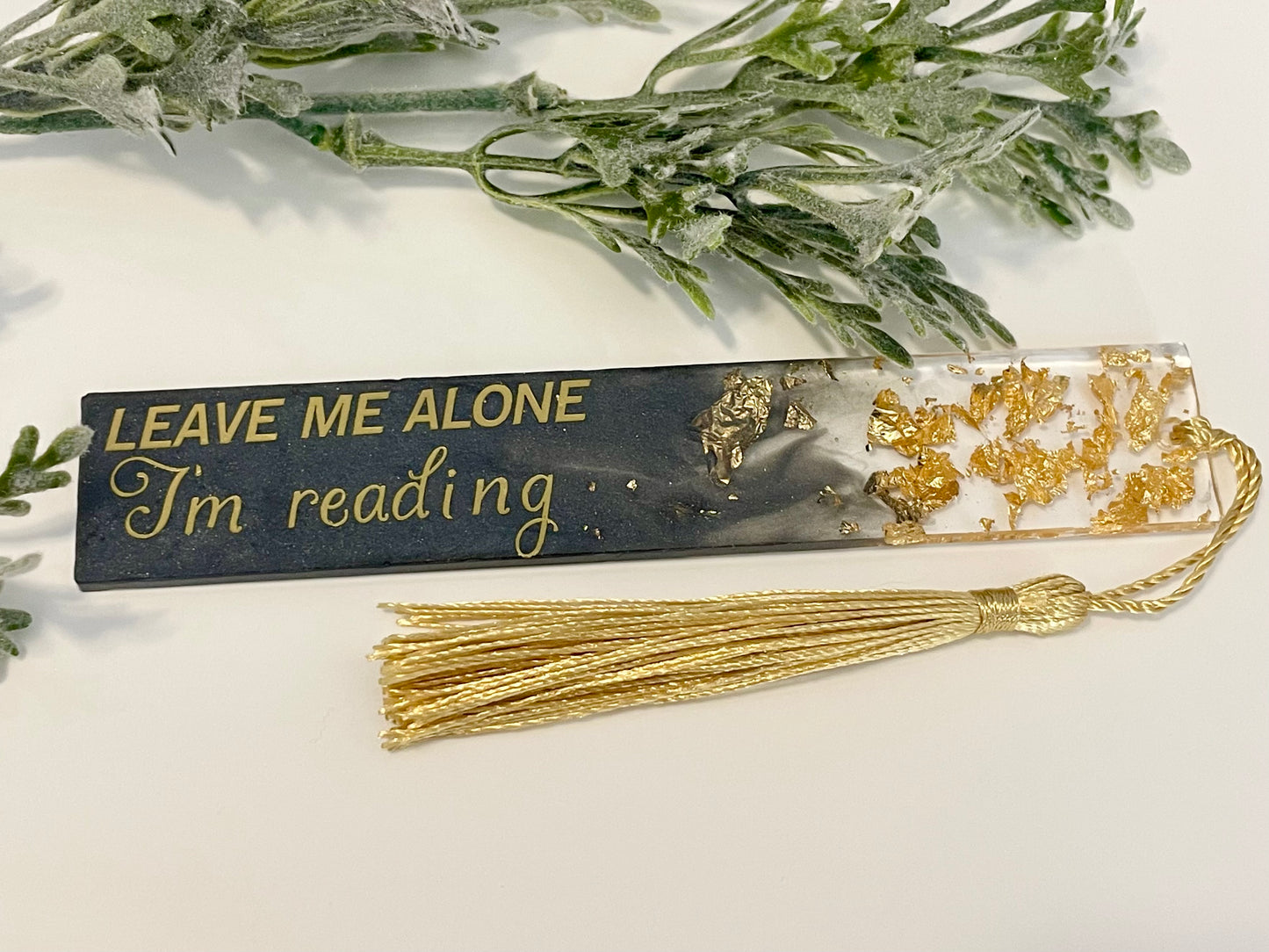 Resin Bookmarks - Leave me alone I'm reading